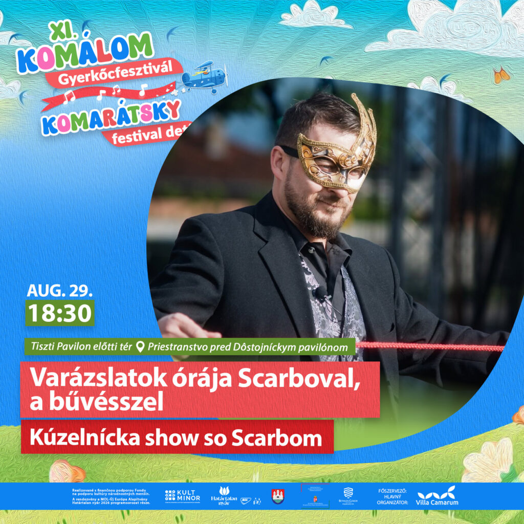 XI. Komálom Gyerkőcfesztivál / XI. Komarátsky festival detí 7 Scarbo Magic Komalom poszt